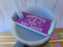 Load image into Gallery viewer, Ringmaster of the Shitshow Stanley Tumbler Straw Cup Topper Link with White