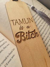 Load image into Gallery viewer, Tamlin is a Bitch Wood Bookmark