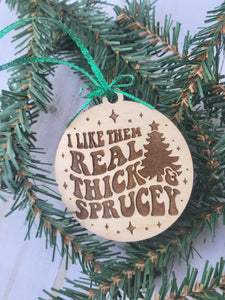 Thick and Sprucey Ornament