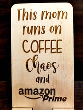 Load image into Gallery viewer, This mom runs on Coffee Chaos and Amazon Prime Phone Stand