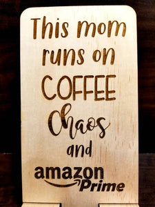 This mom runs on Coffee Chaos and Amazon Prime Phone Stand