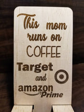 Load image into Gallery viewer, This mom runs on Coffee and Amazon Prime Phone Stand