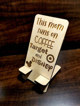 Load image into Gallery viewer, This mom runs on Coffee... Phone Stand