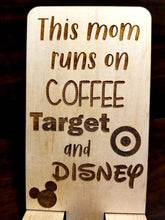 Load image into Gallery viewer, This mom runs on Coffee... Phone Stand